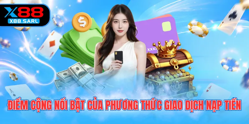 Điểm cộng nổi bật của phương thức giao dịch nạp tiền
