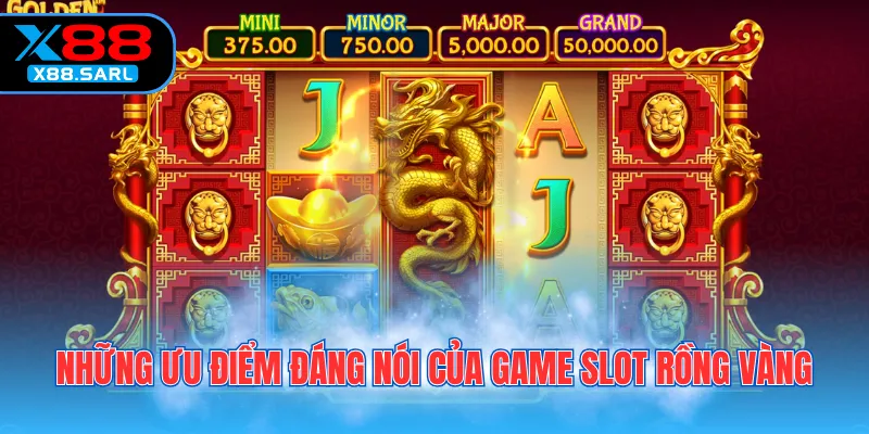 Những ưu điểm đáng nói của game slot Rồng Vàng