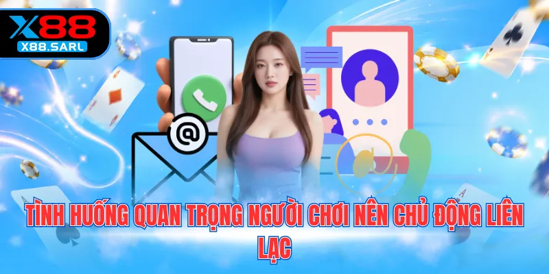 Tình huống quan trọng người chơi nên chủ động liên lạc